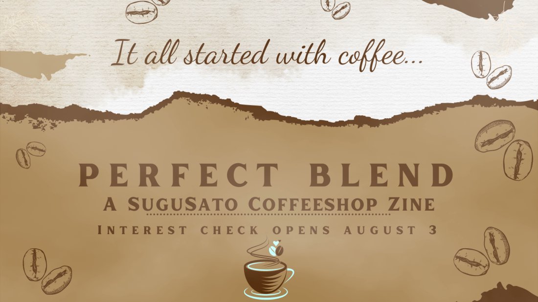 coffeehousesgst's tweet image. ☕️ Brewing soon ...

Perfect Blend: A SuguSato Coffeeshop Zine

Interest check opens August 3rd!