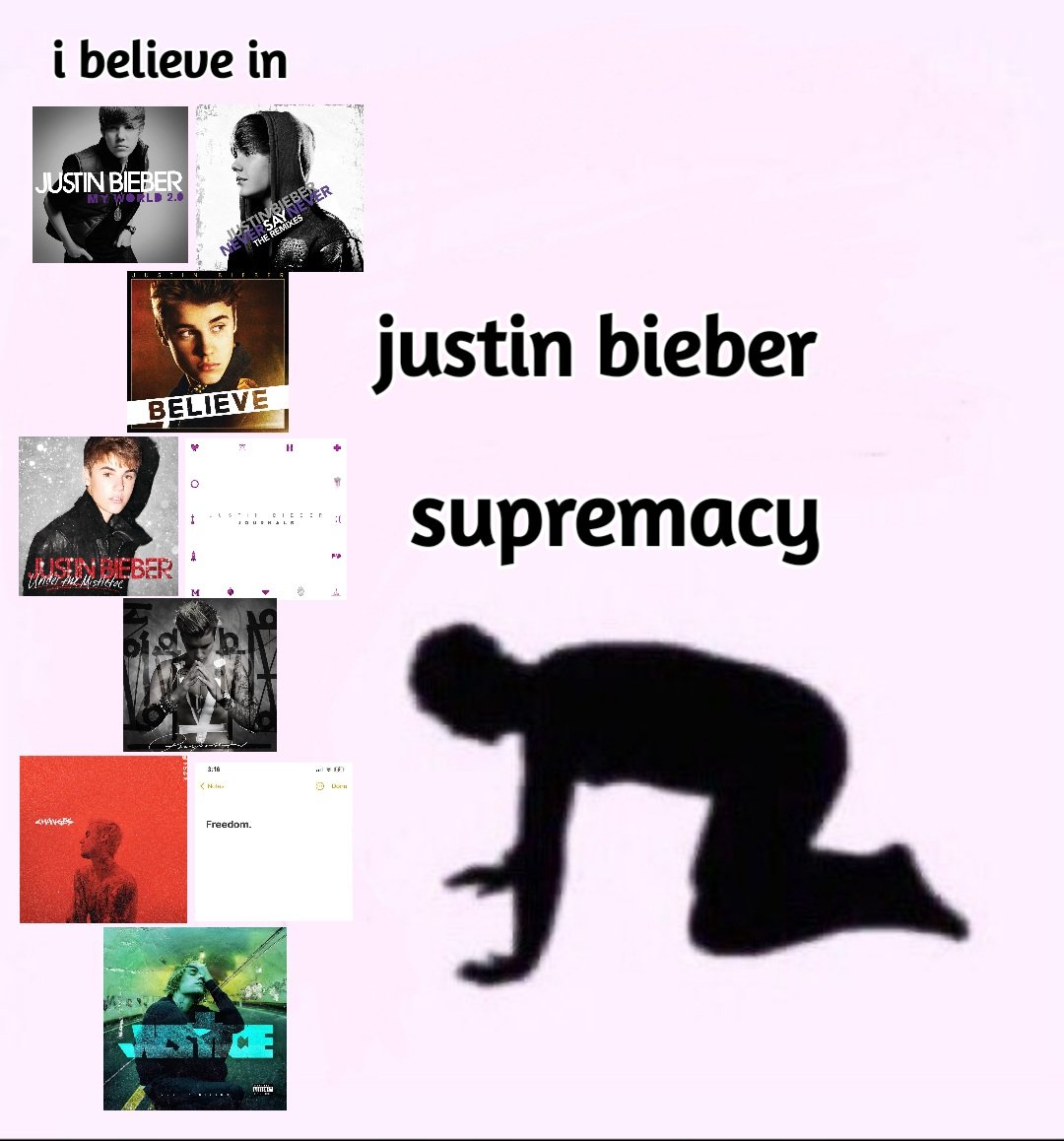 i believe in Justin bieber supremacy