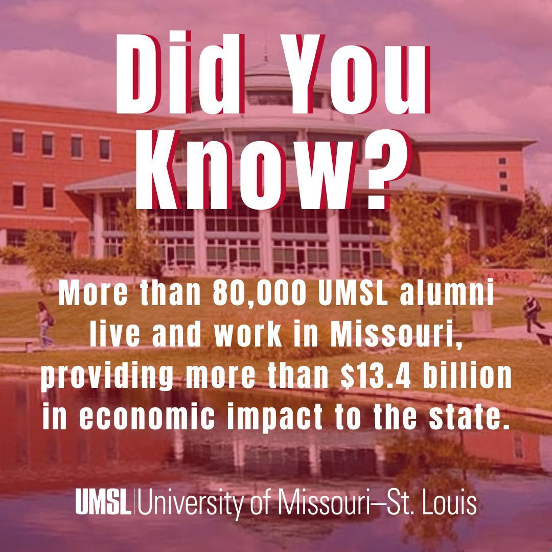 More than 80,000 UMSL alumni live and work in Missouri, providing more than $13.4 billion in economic impact to the state. Connect with them through the Alumni Association at umslalumni.org!