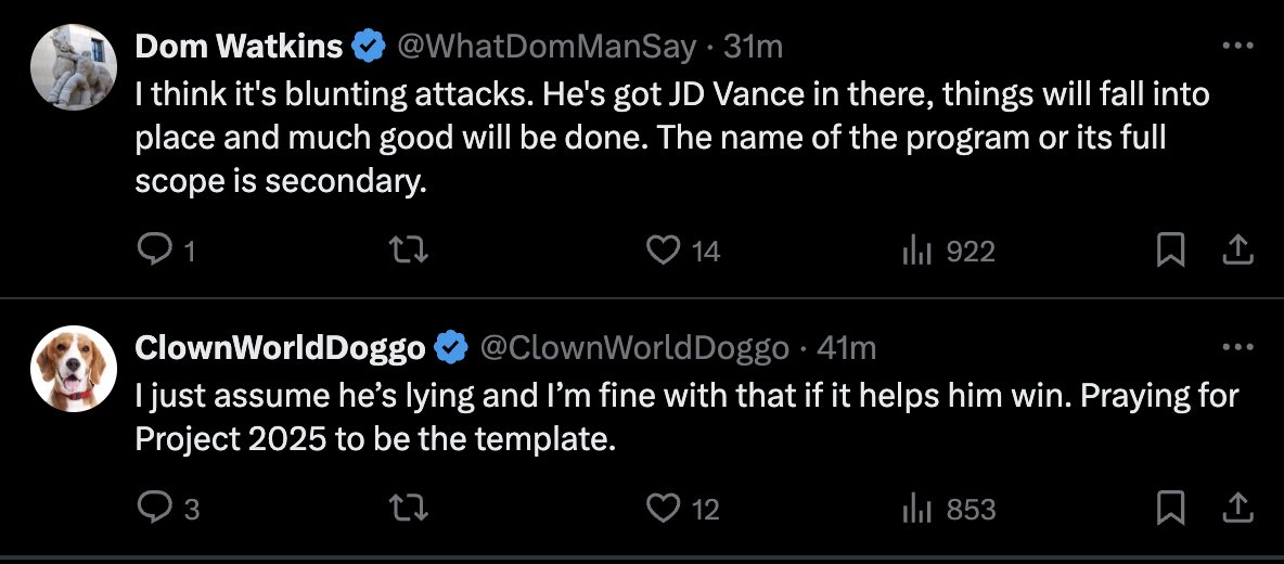 Right wingers on Trump's attempt to distance himself from Project 2025: 

"I just assume he's lying and I'm fine with that if it helps him win. Praying for Project 2025 to be the template."

"I think it's blunting attacks. He's got JD Vance in there, things will fall into place