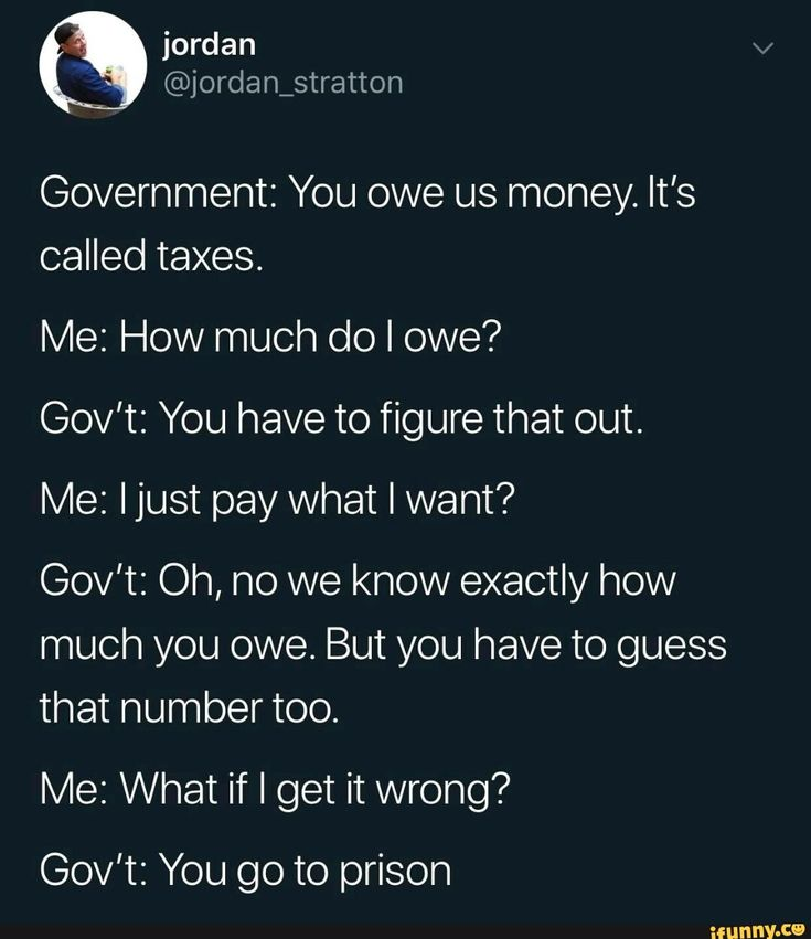 (1/6) My personal taxes always confused me. The IRS already knows exactly how much I make and how much I owe. Why do I need to calculate everything, report it back to them, and be on the hook if I made a mistake?