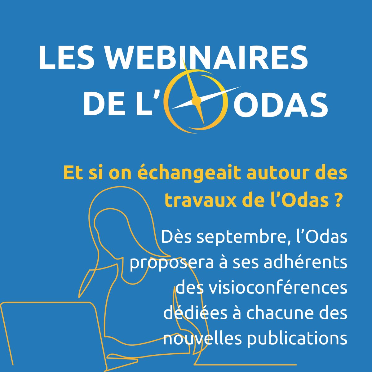 [NOUVEAU - LES WEBINAIRES DE L'ODAS]
💡 Et si nous échangions autour des travaux de l'Odas? 
👉 A partir de septembre l’Odas proposera à ses adhérents des visioconférences dédiées à chacune des nouvelles publications.