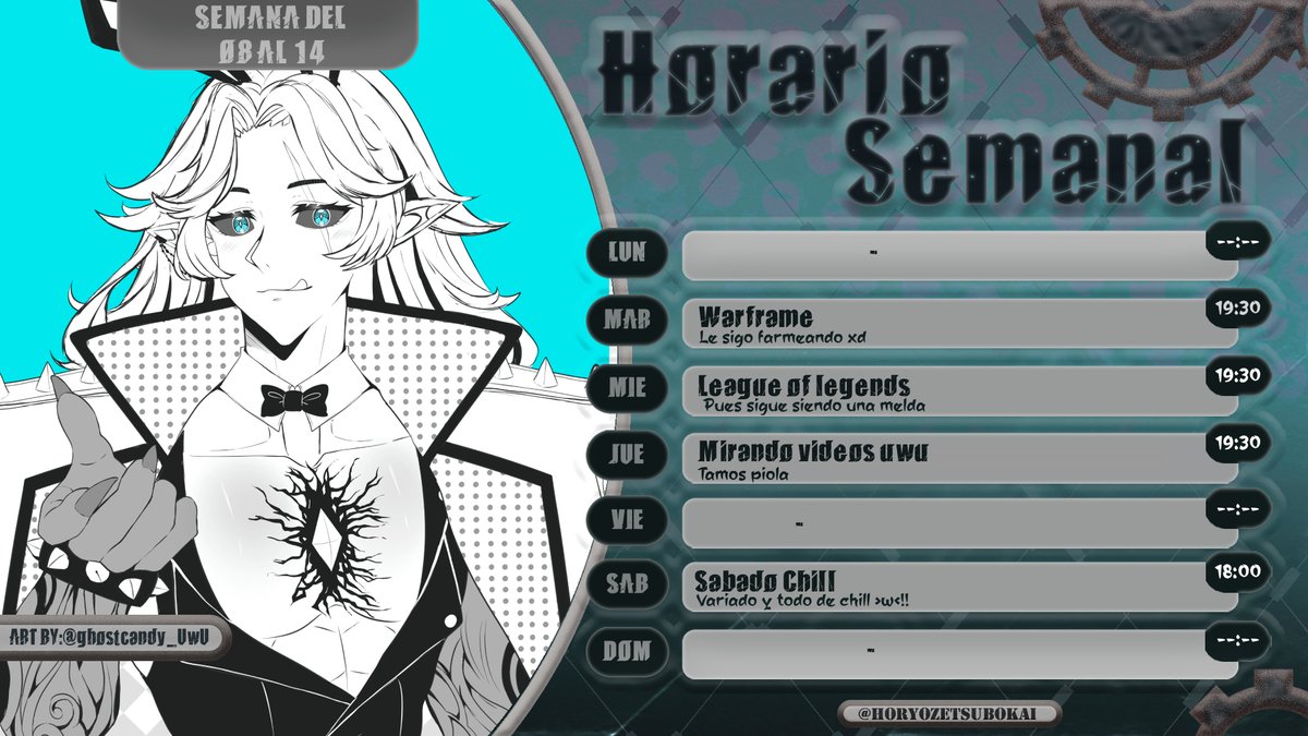 El horario de esta semanita u3u
Aun seguimos en busca de la chamba mis bellas almas, tengo una esperanza en un lugar pero me toca averiguar cosas, de plano les deseo una linda semanita n3n
Cuídense mucho owo las amo muchísimo
art by @/ghostcandy_UwU
#VtuberES