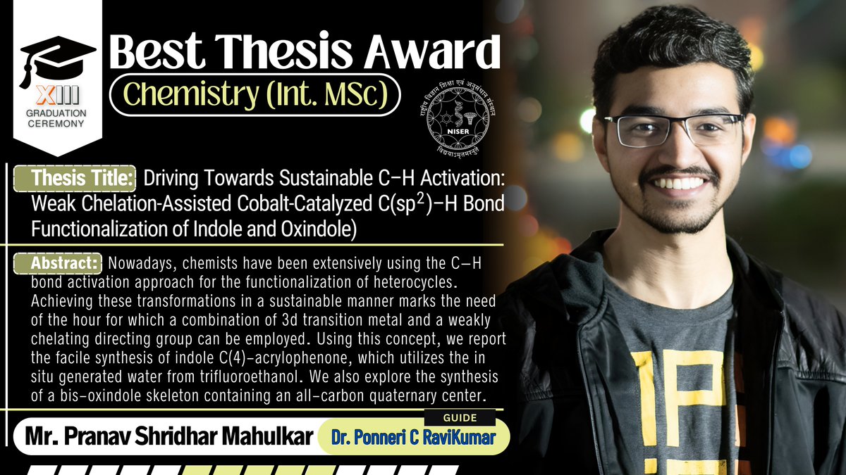 Mr. Pranav Shridhar Mahulkar from the School of Chemical Sciences has been awarded the Best Integrated M.Sc. Thesis Award in his graduating class, under the guidance of Dr. Ponneri C RaviKumar.
Congratulations to both of them on this achievement!