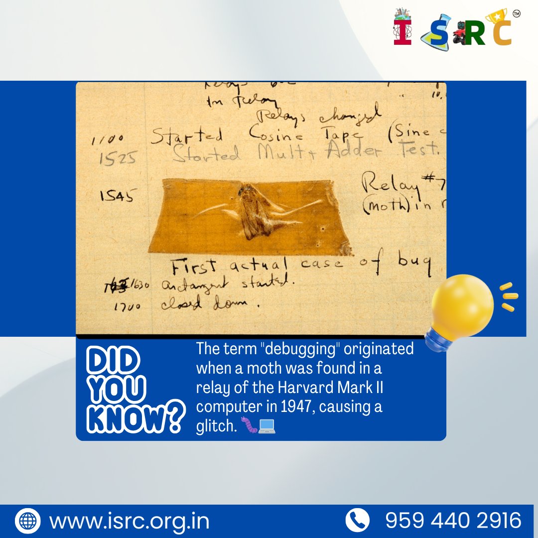 isrc_org_in's tweet image. Did You Know?
 🐛 **the first computer bug was a real bug!**
 back in 1882, a moth was found stuck in the relay of a harvard mark ii computer, causing it to malfunction. that's how the term "debugging" was born! 🖥️💡
#didyouknow #firstbug #historyofcomputing  #isrc