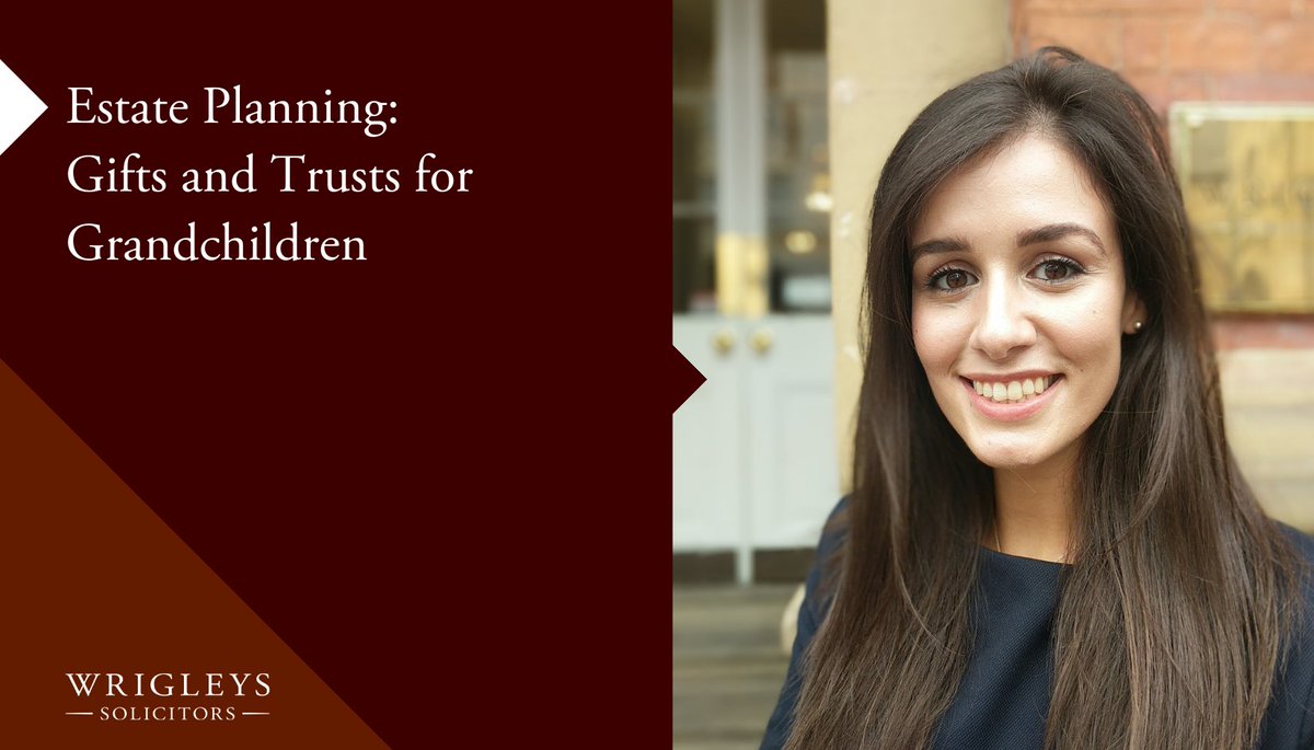Wrigleys_PC's tweet photo. Our solicitor Zahra Al-Moozany takes a closer look at gifts and trusts for Grandchildren when thinking about #estateplanning. Follow the link to read the full article: https://t.co/ep33nIZdS9 https://t.co/CSmkOnrhto