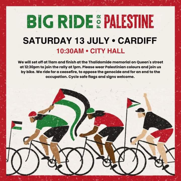 Happening in #Cardiff this Saturday, 13th July.

📍Meet at 10.30AM at City Hall for an 11AM start.

#RideForPalestine #RideForGaza #EndTheGenocide #CeasefireNOW
