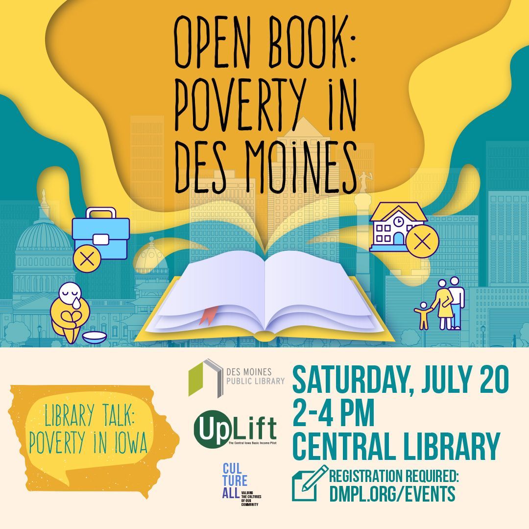 Join DMPL, @UpLiftIowa , and @CultureAll_IA for a special Open Book event on Saturday, July 20 at Central Library from 2-4 PM. Two Open Book storytellers will share their own experiences dealing with poverty. Register: dmpl.org/event/human-li…