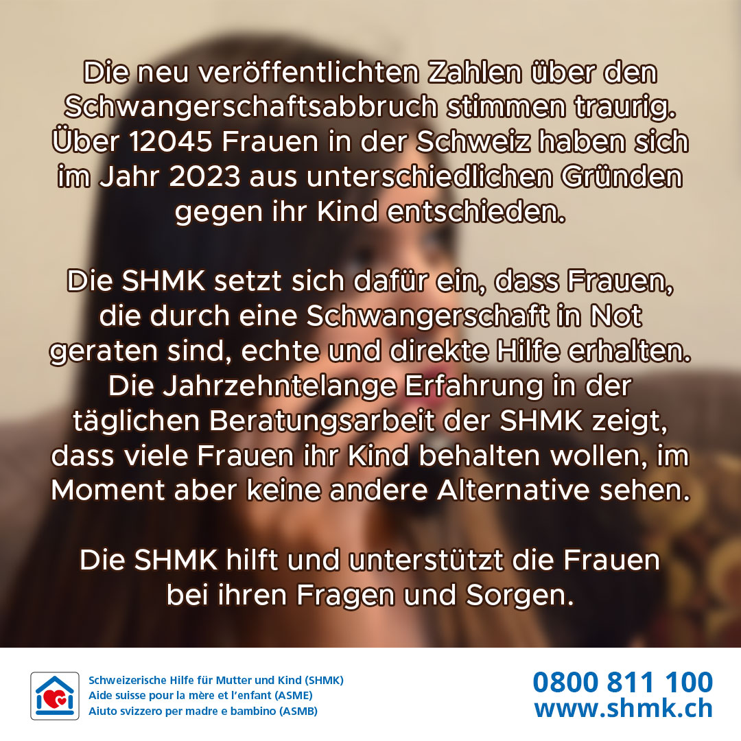Die SHMK hilft und unterstützt die Frauen
bei ihren Fragen und Sorgen.

#Statistik #Schwangerschaftsabbruch #Abtreibung #Schweiz