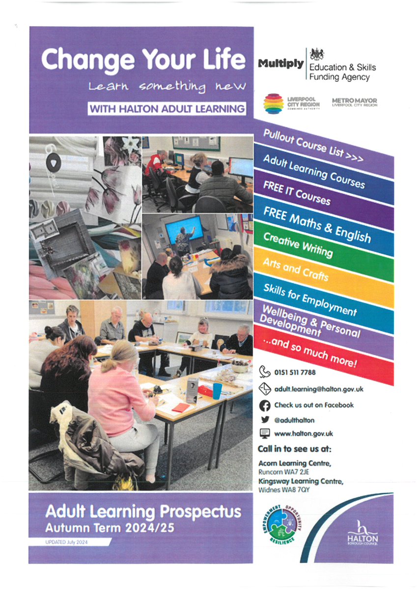 NEW AUTUMN TERM PROSPECTUS  

Do you want to improve your skills and knowledge?  
Why not join a course with Halton Adult Learning and learn in a relaxed, friendly environment with small class sizes. 

 tinyurl.com/42en4ptz or visit our website tinyurl.com/y7etj2dp