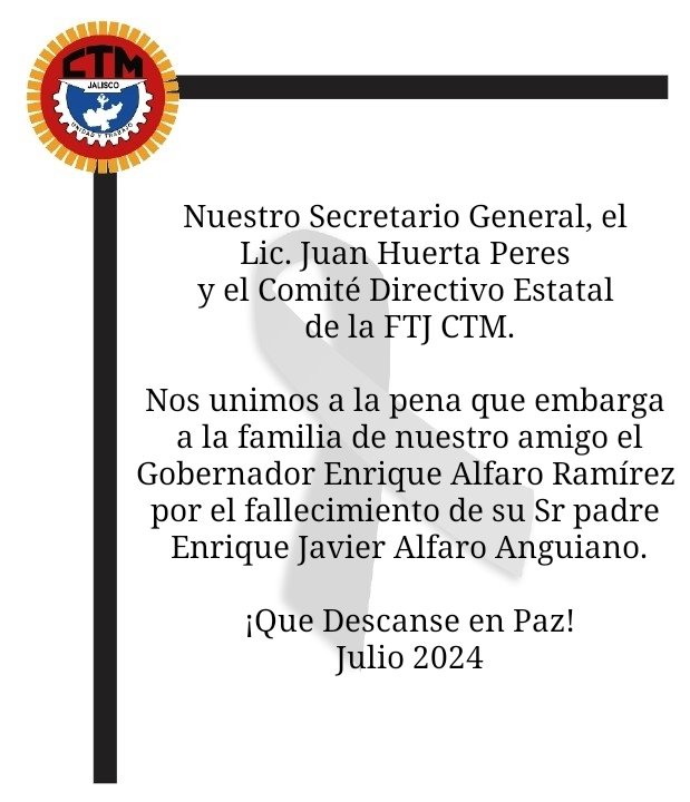 CTM_JaliscoFTJ's tweet photo. Nuestro Secretario General, el 
Lic. Juan Huerta Peres 
y el Comité Directivo Estatal 
de la FTJ CTM.
Nos unimos a la pena que embarga 
a la familia de nuestro amigo el
Gobernador Enrique Alfaro Ramírez 
por el fallecimiento de su Sr padre 
Enrique Javier Alfaro Anguiano. https://t.co/LiwhjFVRxK