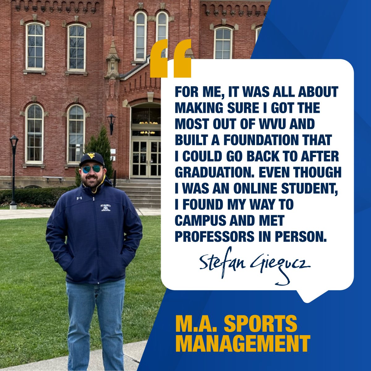 Meet WVU Online Graduate Stefan Giegucz! Stefan was looking for a flexible program that would allow him to earn his degree while working full-time.