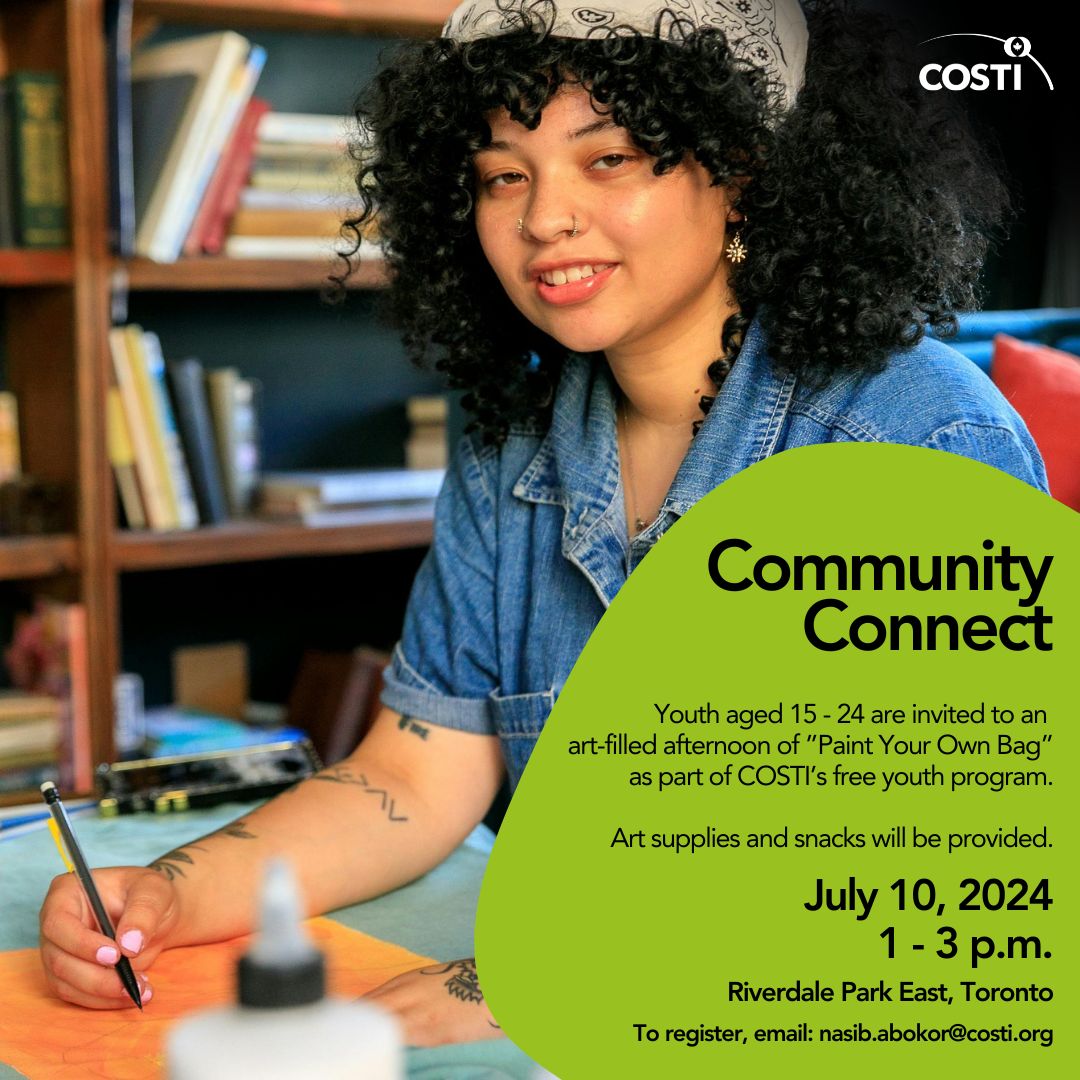 If you are aged between 15 and 24, register for a fun-filled afternoon where you get to #MeetNewPeople and paint your own #ToteBags. This program is being organized as part of COSTI's #FreeYouthProgram - Community Connect. Email to register for this event: nasib.abokor@costi.org.