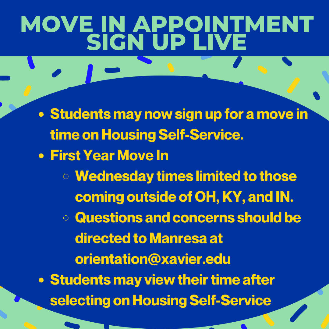 Residential students may now sign up for a move in time on Housing Self-Service.  Make sure to adjust the viewed time, which will adjust for your time, to account for Xavier being in Eastern time.  After selecting students can view their time on Housing Self-Service.