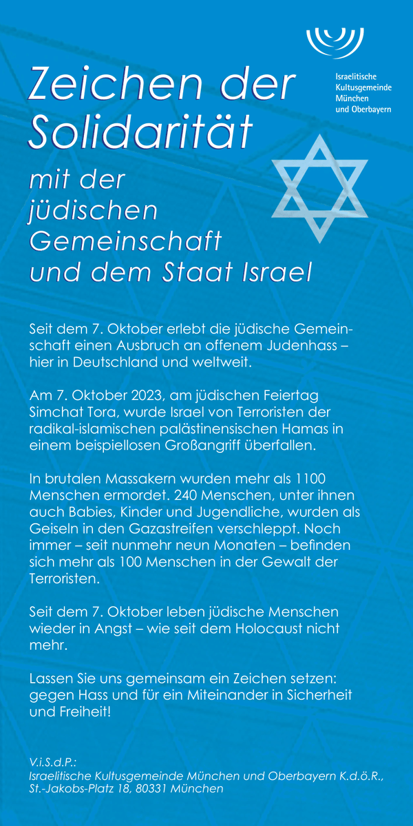 Liebe Freunde, wir bitten und wir laden ein: Am morgigen Mittwoch (10.7.) um 18 Uhr wird auf dem St.-Jakobs-Platz ein Zeichen der Solidarität mit der jüdischen Gemeinschaft und dem Staat Israel gesetzt. Wir freuen uns über jeden, der dafür und gegen Angst und Hetze Gesicht zeigt!