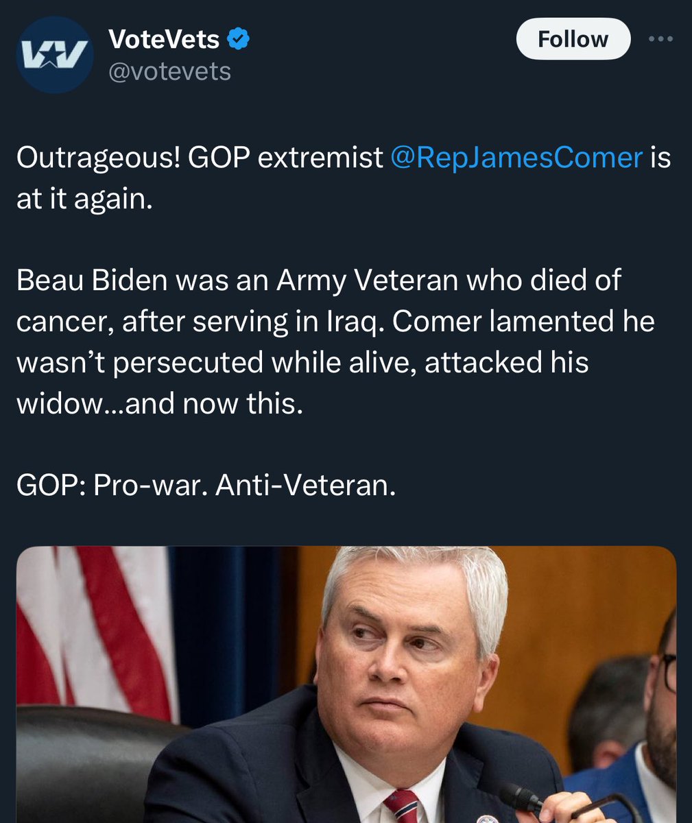 This sadly is not the first time Comer has baselessly and dishonorably attacked a decorated and respected veteran simply because it suits his extremist rightwing conspiracy-mongering smear campaign.

He has repeatedly attacked the President’s deceased son Beau, too.