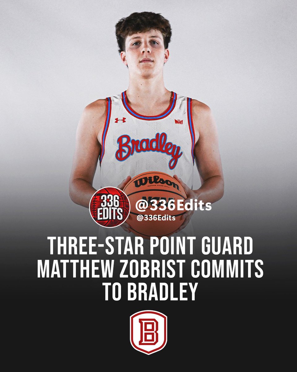 NEWS: 2025 guard Matthew Zobrist has committed to Bradley, he tells 336Edits.