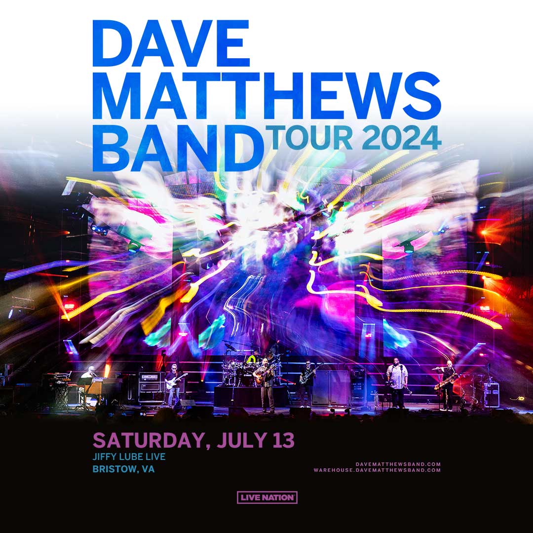 Dave Matthews Band- THIS SATURDAY-Sat • Jul 13 • 7:30 PM at Jiffy Lube Live, Bristow, VA #DMB