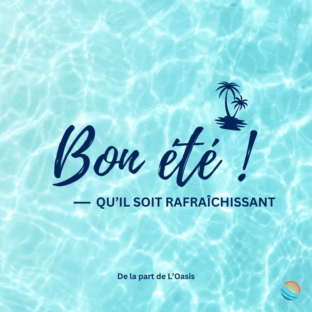 Nous vous souhaitons un merveilleux été de la part de notre Église L'Oasis. Que cette saison soit remplie de joie, de paix pour vous et vos proches. Puissiez-vous profiter pleinement du soleil, de la nature et de moments de repos bien mérités. A très bientôt !
