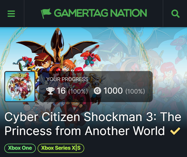 I completed the game Shockman Games, via
<a href="/gamertagnation/">Gamertag Nation</a> 

Com exceção do primeiro Shockman, todos os outros são jogos que tem uma jogabilidade muito boa, ainda assim a diversão é garantida com todos eles.

Média de 1~2 horas pra pegar os 1000G em cada jogo.