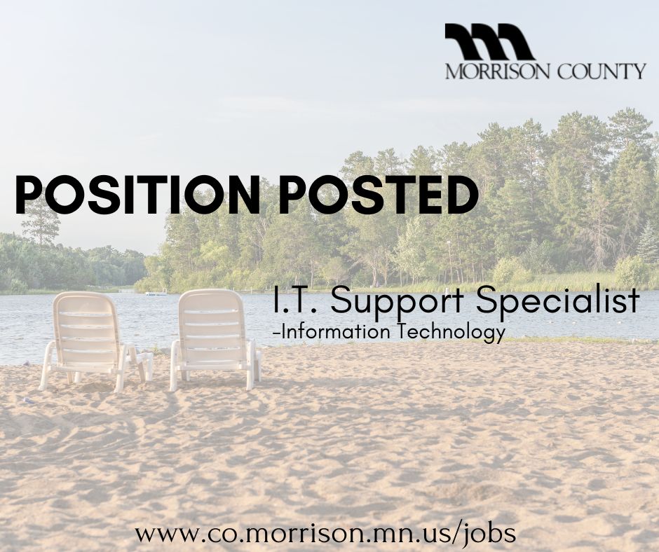 Join Our Team!! We’re thrilled to offer an exciting opportunity for an IT Support Specialist within the Information Technology Department. Apply today at co.morrison.mn.us/mcjobs to learn more about this rewarding career opportunity and help us build a better-connected community!