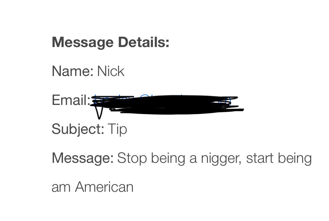 I’ll pass. 

But here’s a tip.

You should probably use a VPN or some form of IP masking before you use a website’s content form to call the website owner a “nigger.” Theoretically someone could match the website cookies to the timestamp from  your email delivery server &amp; find