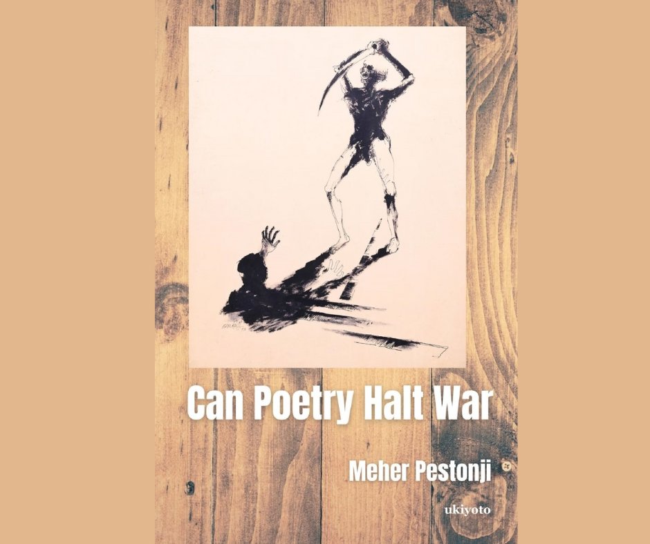 Poet and APWT member, Meher Pestonji’s new collection Can Poetry Halt War explores various aspects of the war machine. These poems visualize people uniting as world citizens to create their own utopia. 
Published by @UkiyotoPublishing Available from Amazon.