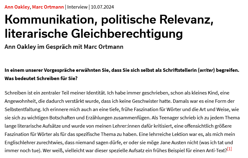 Im vorerst letzten Interview unserer Reihe zum wissenschaftlichen Schreiben spricht <a href="/ortmann_marc/">Marc Ortmann</a> mit Ann Oakley u.a. über die Rolle und Notwendigkeit von Anti-Texten sowie über die Unterschiede beim Verfassen literarischer und soziologischer Texte.

soziopolis.de/kommunikation-…