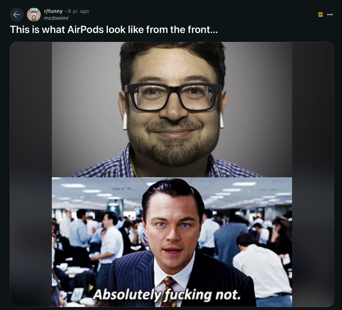 sdw's tweet photo. Reddit comments 8 years ago, when the AirPods were first introduced. Eight years later, AirPods are a bigger business if broken out in revenue than McDonalds or Nike.

Don’t get your product feedback from reddit. https://t.co/M8TJzZXA5u