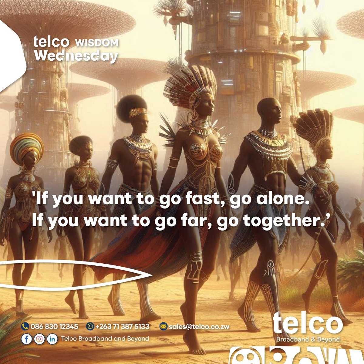 "'If you want to go fast, go alone. If you want to go far, go together.' Let's achieve greatness together. Let's get started! #telcoBroadbandandBeyond"