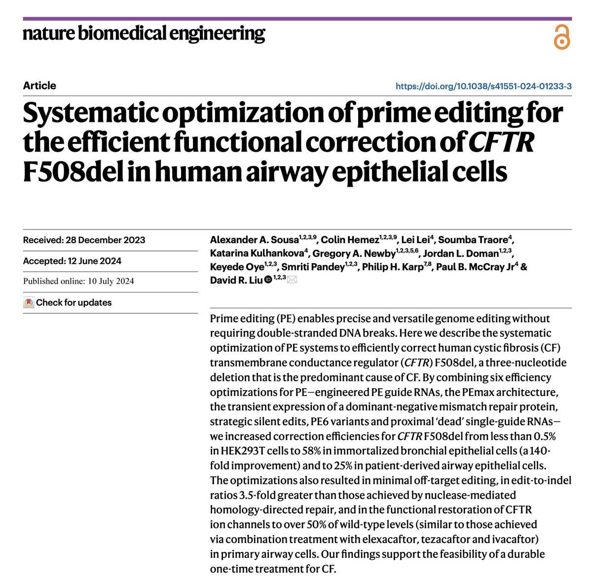 David R. Liu (@davidrliu) on Twitter photo Today we report in <a href="/natBME/">Nature Biomedical Engineering</a> the systematic application of six recent prime editing developments to enable efficient and functional correction of CFTR F508del, the predominant mutation that causes cystic fibrosis (CF), in primary airway cells from CF patients. Today we report in <a href="/natBME/">Nature Biomedical Engineering</a> the systematic application of six recent prime editing developments to enable efficient and functional correction of CFTR F508del, the predominant mutation that causes cystic fibrosis (CF), in primary airway cells from CF patients.