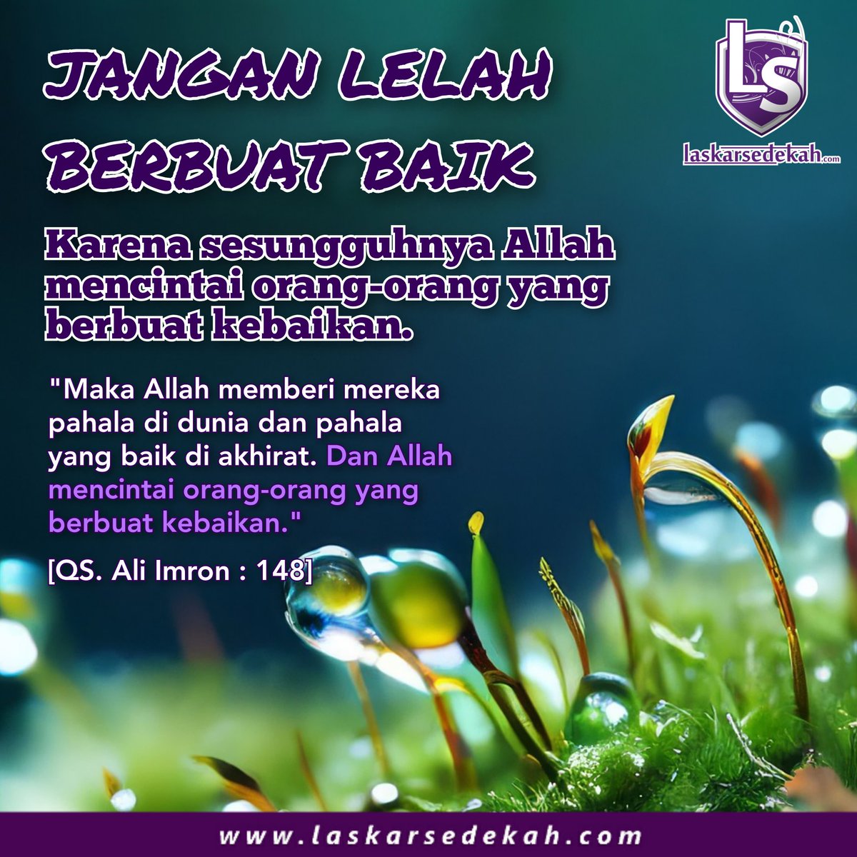 Bismillah.

Jangan pernah lelah berbuat baik.

Jangan pernah lelah untuk selalu berusaha berbuat kebaikan.

Dan jangan pernah meremehkan kebaikan sedikit pun.

Karena sesungguhnya Allah mencintai orang-orang yang berbuat kebaikan.

#berbuatbaik
#sedekahonline
#laskarsedekah