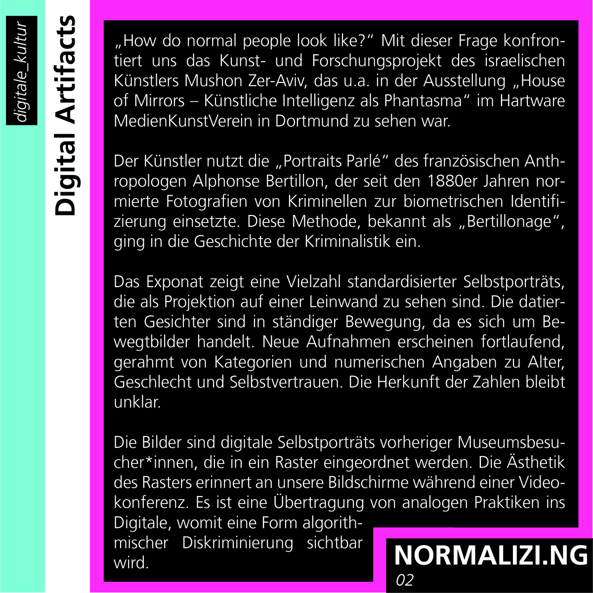 Jeden Monat stellen wir euch Artefakte digitaler Kultur vor. Heute geht es um die Kunstinstallation ‚normalizi.ng‘ von Mushon Zer-Aviv, die u.a. 2022 im <a href="/hmkv_de/">HMKV</a> ausgestellt wurde.

Mehr zum Projekt: normalizi.ng

#digital #digitalartifacts #digitalekultur
