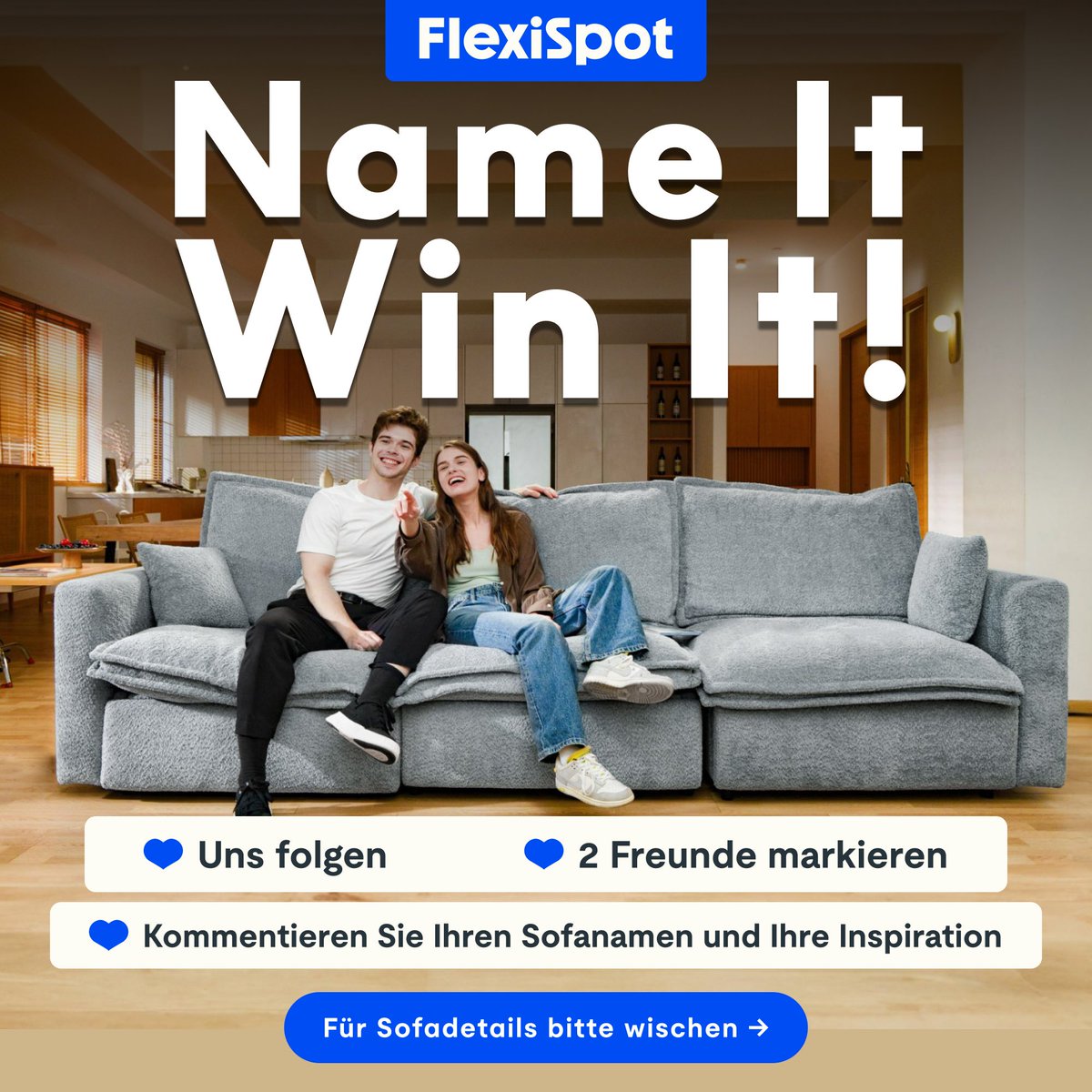 FlexiSpotDE's tweet photo. Wettbewerb Name It, Win It! Hallo, FlexiSpot-Fans! Wir brauchen Ihre Kreativität für den Namen unseres neuesten Sofas. Sollte Ihr Name ausgewählt werden, dürfen Sie das Sofa KOSTENLOS mit nach Hause nehmen!

Lassen Sie Ihrer Kreativität freien Lauf! https://t.co/SCOAGHxxSk