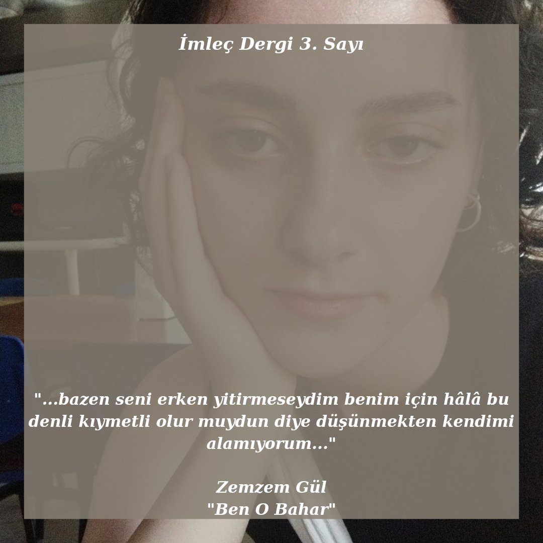 Zemzem Gül'ün ilk kez İmleç'te yayımlanan "Ben O Bahar" adlı eserini okumak için profilimizdeki linkten dergiye ulaşabilirsiniz.

••• @silmillesi