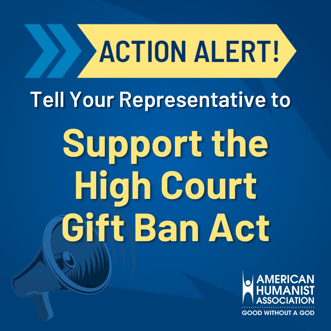 The High Court Gift Ban Act would ban justices from receiving gifts valued at more than $50 in a single instance or more than $100 in aggregate during a year. Learn more &amp; let your Rep. know that you want them to support this piece of legislation here: americanhumanist.org/actionhq/?vvsr…