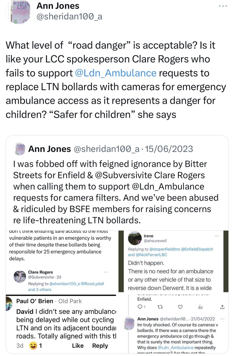 sheridan100_a's tweet photo. @ShimanoSteve @lb_southwark @SouthwarkLabour @Keir_Starmer @SocEnvJustice LTNs r the embodiment of #selfentitlement in @enfieldcouncil eg The highest car ownership ppl
got their homes enclosed in LTNs & then
1. Oppose @Ldn_Ambulance repeated requests to replace bollards with ANPR filters
2. Gaslight those speaking out about LTN displaced traffic https://t.co/6gfPd4kcNs