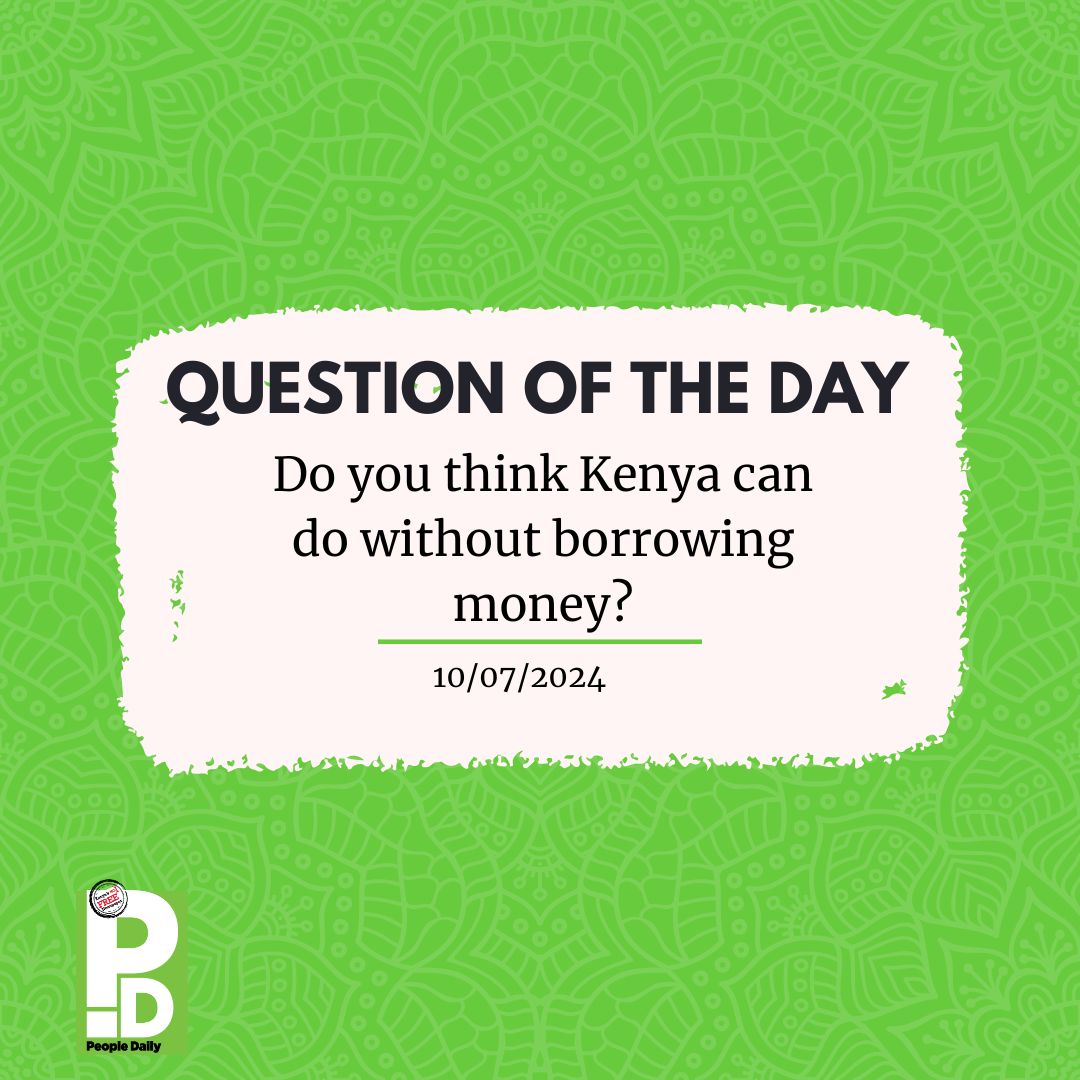 PeopleDailyKe's tweet image. Do you think Kenya can do without borrowing money ? 

#PDQuestions #TalktoPD