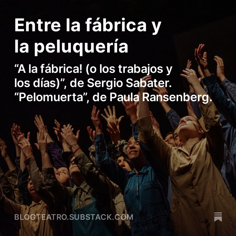 Salió la última edición del newsletter con comentarios sobre "A la fábrica"!, de Sergio Sabater, y "Pelomuerta" de Paula Ransenberg.
blogteatro.substack.com/p/entre-la-fab…