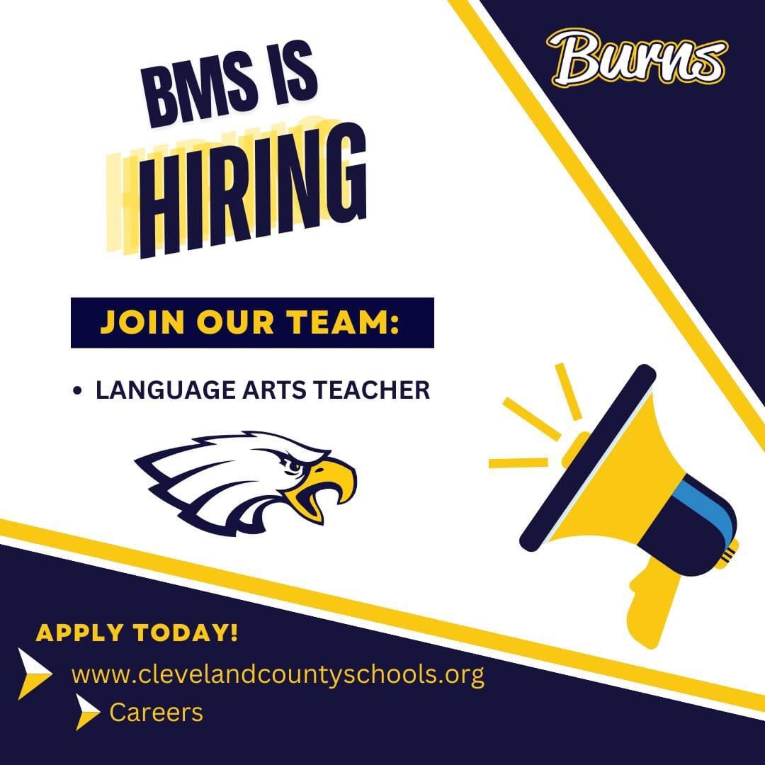 JOIN OUR TEAM AT BURNS MIDDLE SCHOOL!
NEEDED: LANGUAGE ARTS TEACHER

APPLY AT: clevelandcountyschools.org
Go to the CAREERS tab.