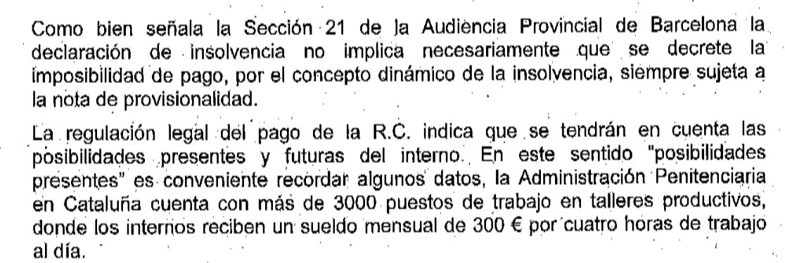 La Fiscalia de Vigilància Penitenciària vanagloriant-se de la mà d’obra esclava a les presons de Catalunya. M’agradaria veure què pensaria el fiscal en qüestió si ell també cobrés un sou entre 2,5 i 3 euros/hora.