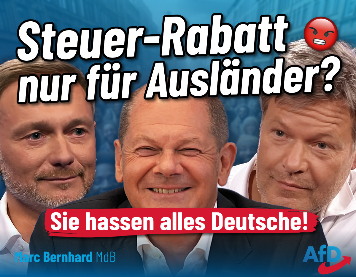 MarcBernhardAfD's tweet photo. #Steuerrabatt nur für Ausländer? Die Ampel hasst alles Deutsche!
Trotz 5 Mio Migranten seit 2015 Fachkräftemangel? Weg mit der Ampel, Grenzen schützen, Familien fördern und runter mit den Steuern. Wir brauchen keine „#Fachkräfte“ vom Ausland, sondern sorgen selbst für Nachschub! https://t.co/altVk0zjiZ