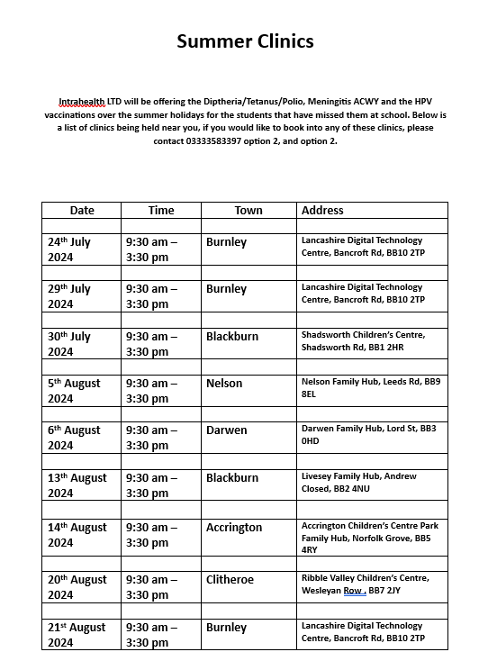 SUMMER CLINICS

Summer clinics are being held during the holidays for any children who have not yet received their school vaccinations.

Please see the  information below for details about when/where the clinics will take place.

Thanks and best wishes,

The Hollins