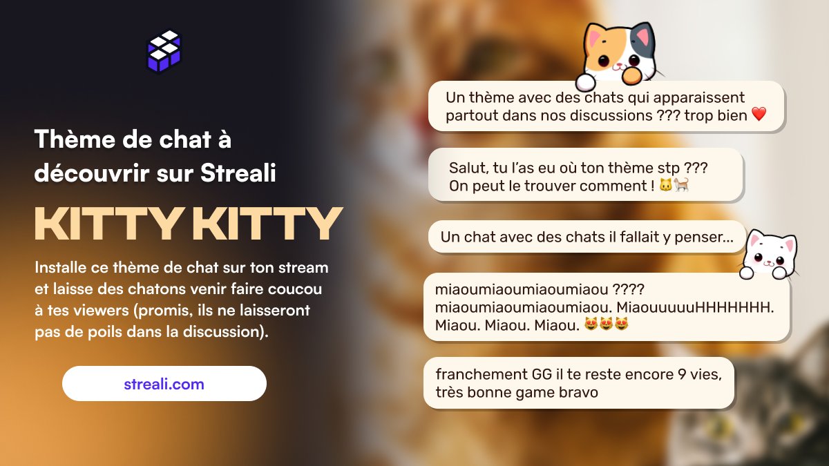 Alerte thème de chat trop mims.

Sur Streali, découvre Kitty Kitty et propose à tes viewers un lieu de discussion où des petits chats viennent de temps en temps saluer tout le monde !

Merci à la talentueuse <a href="/Abidaisy1/">Abidaisy</a> qui a réalisé le design des chatons❤️

Achète Kitty Kitty :