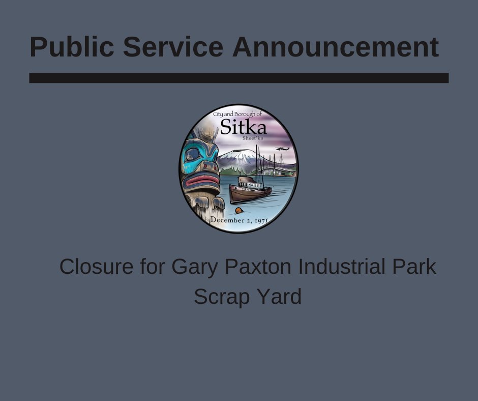CBSitka's tweet photo. The GPIP Scrap Yard located at 4655 Sawmill Creek Road will be closed from 8-9:30a on 7/11. Beginning at 9:30a, GPIP Scrap Yard will resume regular business hours until 4p.

Please contact the CBS Public Works Department with any questions. 907.747.1804. https://t.co/7ysWBUGcwI