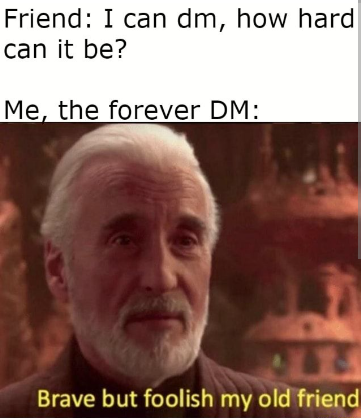 GaryD20Games's tweet photo. Is DMing hard?? 🤔 https://t.co/Q5a4YD6lJn