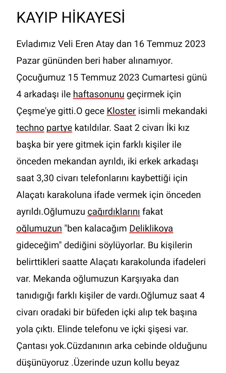 ebrubtkn's tweet photo. Önemli‼️ Önemli ‼️ Önemli‼️
Veli Eren Atay 15 Temmuz 2023 tarihinde eğlenmek için İzmir Çeşme’ye 4 arkadaşıyla gidiyor. 
O gece saat 01:00 civarı ailesiyle telefonda konuşuyor. Ailenin oğullarıyla bu son konuşması, o konuşmadan sonra 1 yıldır bir daha evlatlarına ulaşamıyorlar. Ailenin bayanı aşağıda görselde paylaştım. Lütfen evladını arayan bu çaresiz aileye ses olalım, duyurabildiğimiz kadar seslerini duyuralım🙏🏻
@erush2004 
#kayıpvelierenbulunsun