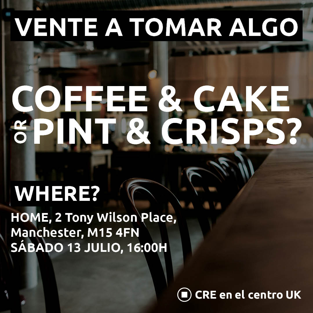 Este sábado por la tarde, a las 16:00 horas, hay encuentro informal del CRE centro UK y diversas organizaciones,  estaremos en el Home (2 Tony Wilson Place, Manchester, M15 4FN), cofee and roscón or snacks, nos vemos
