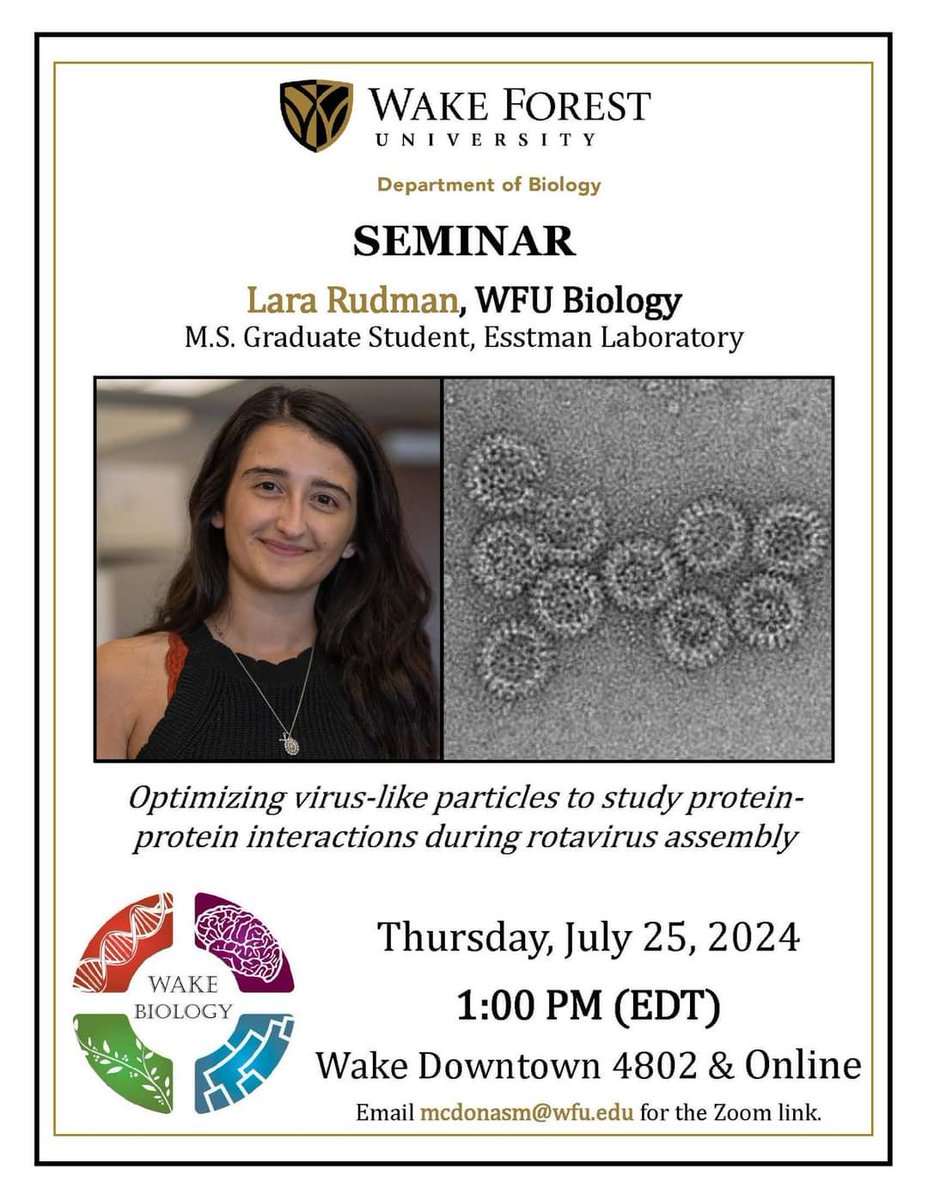 WFU Biology (@wfubiology) on Twitter photo On Thurs., July 25, at 1pm in <a href="/WakeDowntown/">Wake Downtown</a> 4802 & Online, Lara Rudman, <a href="/wfubiology/">WFU Biology</a> MS grad student, will give a research seminar talk titled "Optimizing virus-like particles to study protein-protein interactions during rotavirus assembly."
-
Email mcdonasm@wfu.edu for Zoom link. On Thurs., July 25, at 1pm in <a href="/WakeDowntown/">Wake Downtown</a> 4802 & Online, Lara Rudman, <a href="/wfubiology/">WFU Biology</a> MS grad student, will give a research seminar talk titled "Optimizing virus-like particles to study protein-protein interactions during rotavirus assembly."
-
Email mcdonasm@wfu.edu for Zoom link.