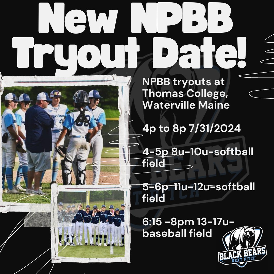 Next Pitch Black Bears tryouts at Thomas college, Waterville Maine 

4p to 8p 7/31/2024 

4-5p 8u-10u-softball field 

5-6p  11u-12u-softball field 

6:15 -8pm 13-17u-baseball field 

#SetTheStandard  #betheStandard #WhyArentYouHere